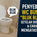 Penyebab WC Bunyi Bluk Bluk Setelah Disiram dan Cara Mengatasinya