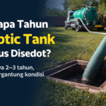 Berapa Tahun Septic Tank Harus Disedot? Ini Waktu Ideal & Tanda Harus Sedot WC